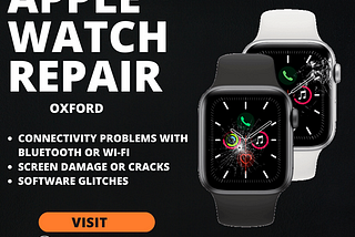 Expert Apple Watch Repair Services Available in Oxford — Ensures Reliable Fixes for Your Device