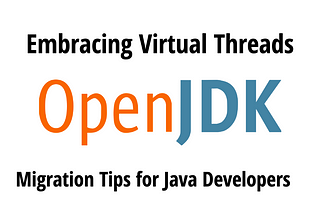 Embracing Virtual Threads: Migration Tips for Java Developers