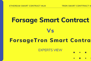 Forsage Smart Contract Vs ForsageTron Smart Contract