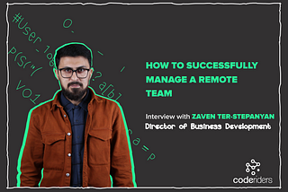 Interview with Zaven Ter-Stepanyan of CodeRiders software development company about a successful management of a remote software development team