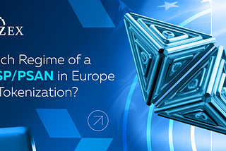 Which Regime of a VASP/PSAN in Europe for Tokenization?