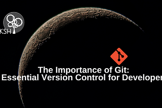 The Importance of Git: Essential Version Control for Developers