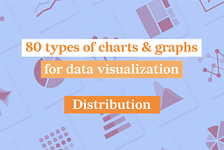 80 types of charts for data visualization. Part 5: Distribution Charts