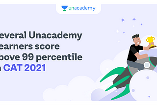 Unacademy Learners shine bright with top percentiles at CAT 2021