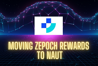 NAUT to Replace ZBC in Rewards for Zepoch Holders