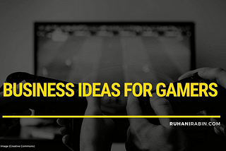 Gaming Business Ideas