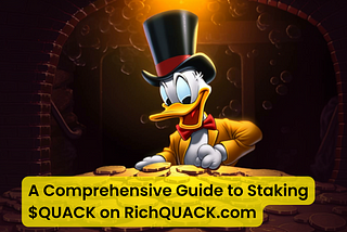 A Comprehensive Guide to Staking $QUACK on Richquack.com