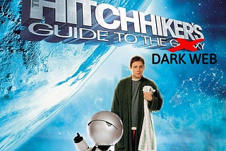 The Hitchhiker’s Guide to the Dark Web