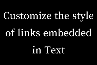 Customize the style of links embedded in Text