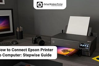 How to Connect Epson Printer to Computer: Stepwise Guide