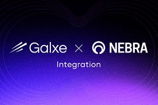Galxe x Nebra UPA Integration: Powering the Mass Adoption of Digital Identities