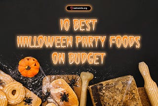 10 best Halloween party food on budget ideas for a Spooktacular Party