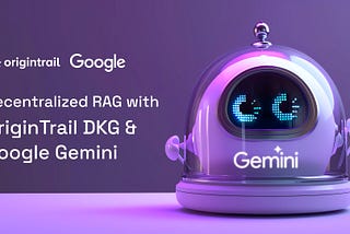 Decentralized RAG 101 with OriginTrail DKG and Google Gemini