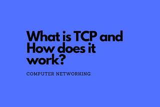 What is TCP and How does it work?