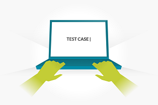 How to Write a Good Test Case