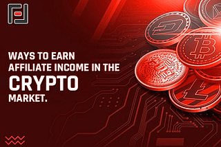 Ways to earn Affiliate income in the crypto market