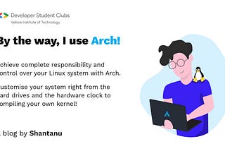 By the way, I use Arch (Part 1)