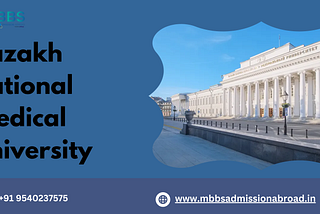 Exploring Kazakh National Medical University: A Premier Destination for MBBS Abroad