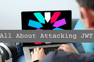 All About Attacking JWT