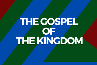 THE GOSPEL OF THE KINGDOM