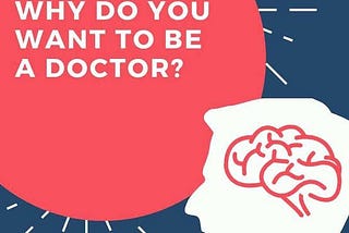 WHY MEDICINE?