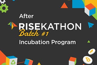 From Ideas to Actions with RISE Incubation Program: Journey after RISEKATHON 2021