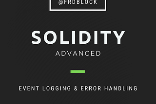 Advanced Solidity: Event Logging and Error Handling