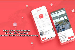 AiHow Airbnb Revolutionized the Way We Travel and Disrupted the Tourism & Hospitality Industry