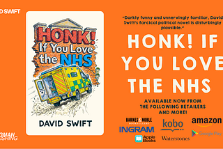A promotional advert for David Swift Author’s book “Honk! If You Love the NHS” listing the book for sale at Amazon, Barnes & Noble, Kobo, Ingram, Waterstones, Apple Books, Google Play and more. It features the book cover, with an ambulance driving towards the title. Singman Publishing UK Limited