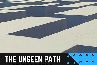 The Unseen Path Of Progress