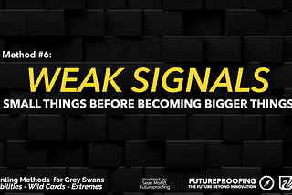 The Hunt for Grey Swans — Top 15 Methods & Frameworks — #6 Weak Signals
