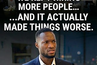 We Kept Hiring More People to Fix Our Problem