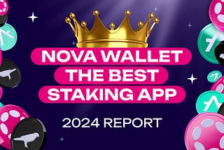 Nova Wallet: The Best Staking App — 2024 Report