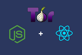 Creating a Private Tor Website with ReactJS and Node.js