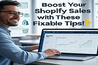 Why Your Shopify Store Isn’t Selling (And How to Fix It Fast)