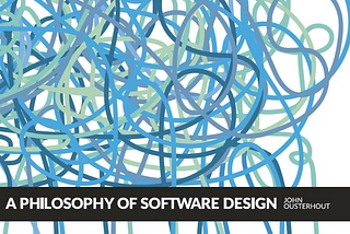 Notes — A Philosophy of Software Design