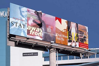 Billboard with images and text with “Designers stay away from companies that want you to lie for them.”