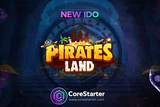 CoreStarter New IDO: PiratesLand