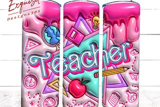 Inflated Teacher Tumbler, 3D Inflated Tumbler, Teacher Tumbler, 20oz Tumbler, Back To School, Teacher Life, 3D Teacher Puffy Tumbler Png
