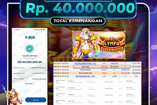 Bukti Kemenangan Slot Gates Of Olympus Super Scatter Rp40.000.000,- Lunas!