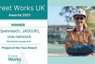Winners! Street Works UK Project of the Year Award — one.network, Openreach & JAG UK.