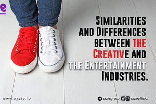 SIMILARITIES AND DIFFERENCES BETWEEN THE CREATIVE AND ENTERTAINMENT INDUSTRIES.