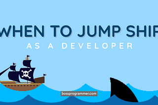 When to Jump Ship as a Developer