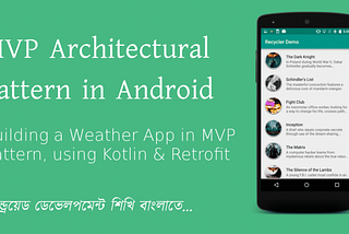 MVP Architectural Pattern in Android — (Weather App: Kotlin + Retrofit)