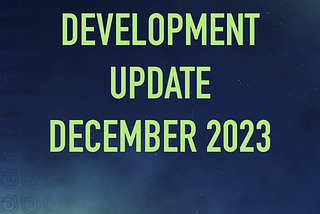 Development Update December 2023