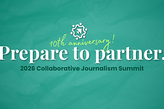 Registration and session pitches are now open for the 2026 Collaborative Journalism Summit