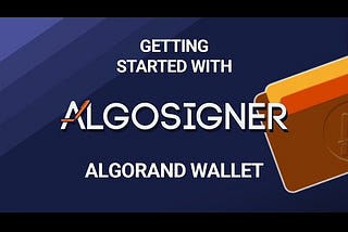 AlgoSigner, The MetaMask of the Algorand Blockchain, Features and Functionalities