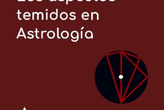 Los aspectos temidos en Astrología