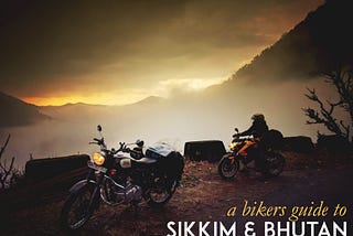 A bikers guide to Sikkim & Bhutan