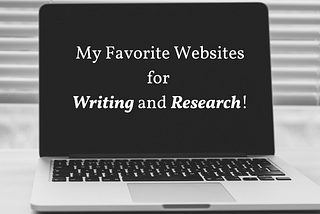 My Favorite Websites for Writing and Research!